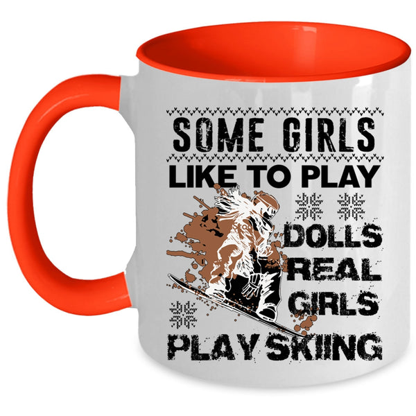 Real Girls Play Skiing Coffee Mug, Some Girls Like To Play Dolls Accent Mug