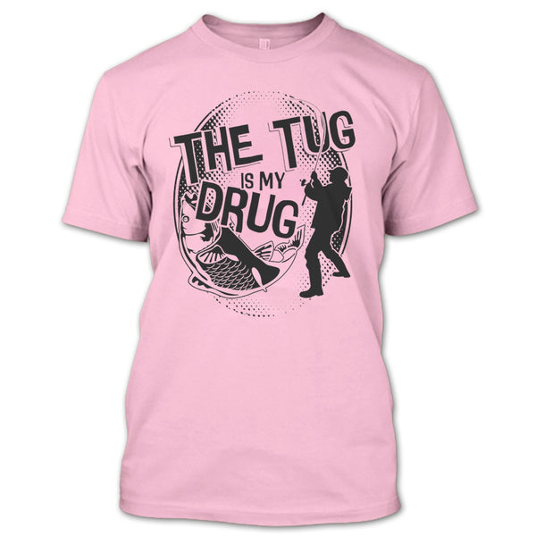 The Tug Is My Drug T Shirt, Coolest Fishing T Shirt