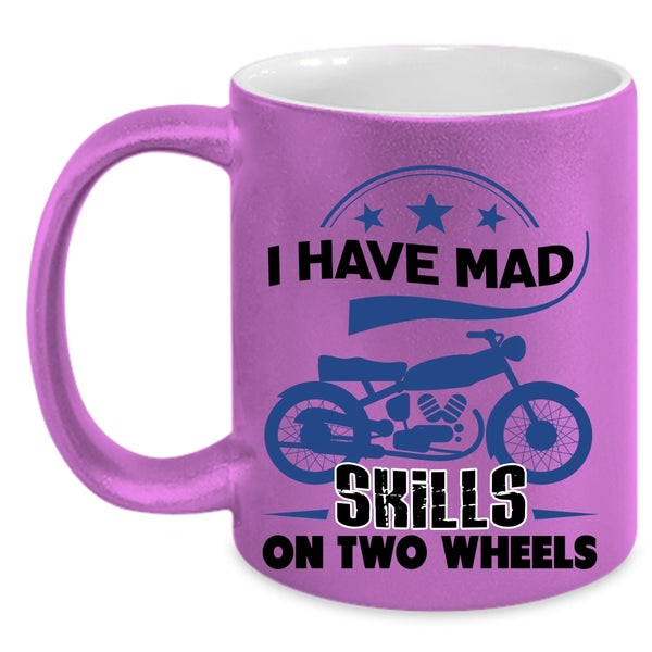 Cool Biker Coffee Mug, I Have Mad Skills On Two Wheels Accent Mug