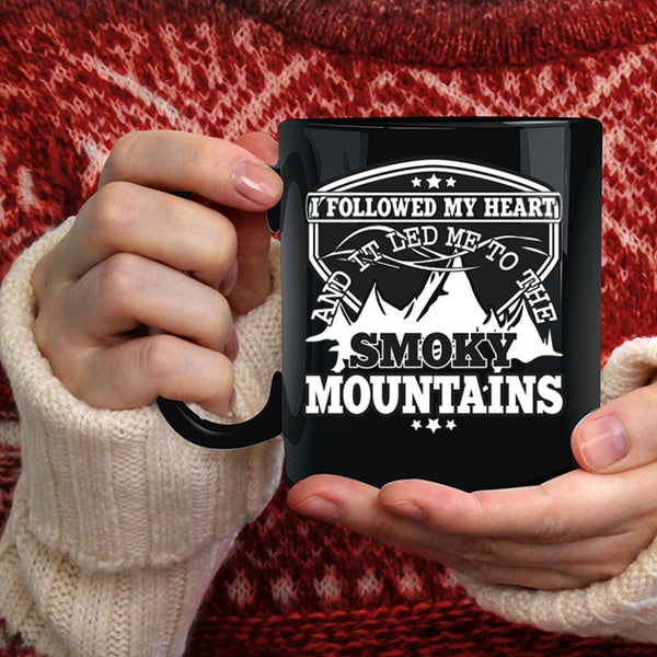 I Followed My Heart Coffee Mug, It Led Me To The Smoky Mountains Coffee Cup