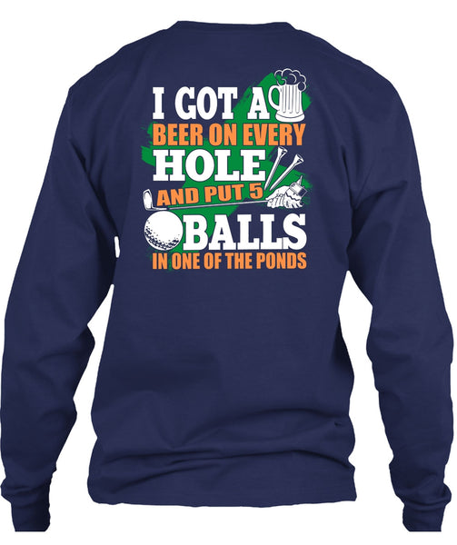 I Got A Beer On Every Hole T Shirt, Put 5 Balls In One Of The Ponds T Shirt