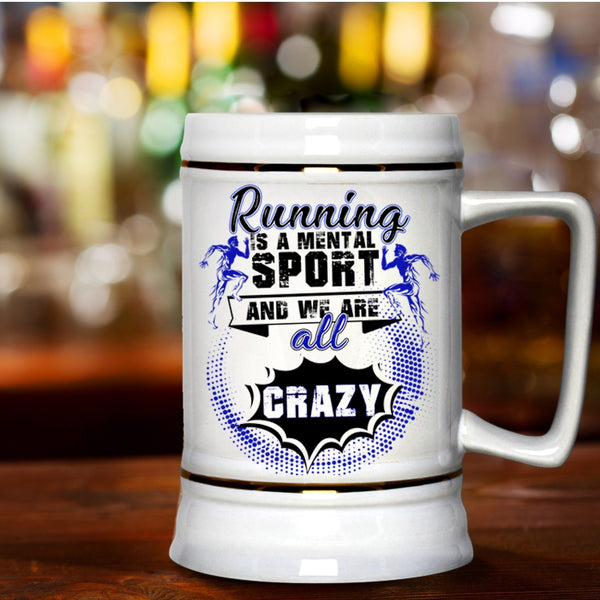 We Are All Crazy Beer Stein 22oz, Running Is A Mental Sport Beer Mug