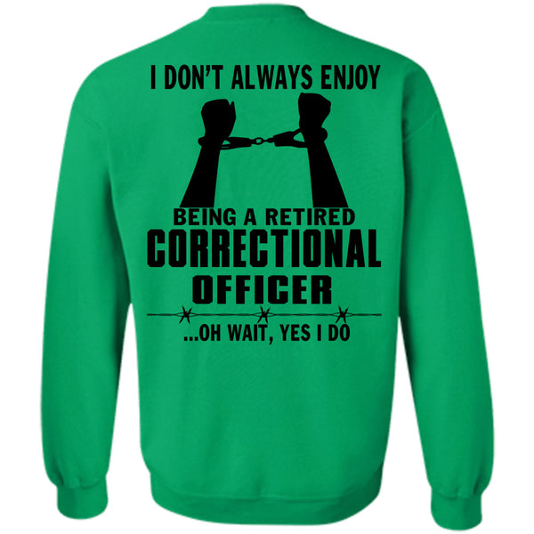 Being A Correctional Officer T Shirt, Being A Retired Correctional Officer Sweatshirt