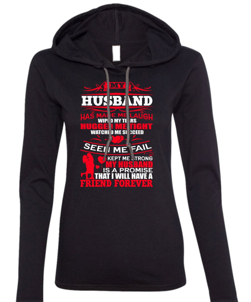 My Husband Has Made Me Laugh T Shirt, Strong My Husband T Shirt (Anvil Ladies Ringspun Hooded)