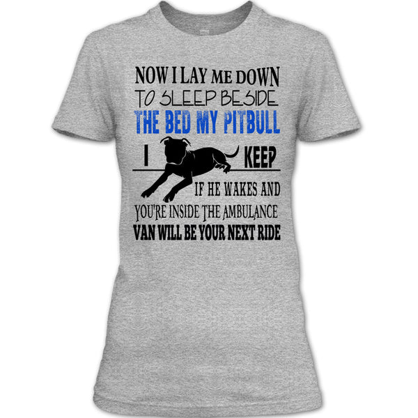 The Bed My Pitbull T Shirt, I Am A Dog Lover T Shirt