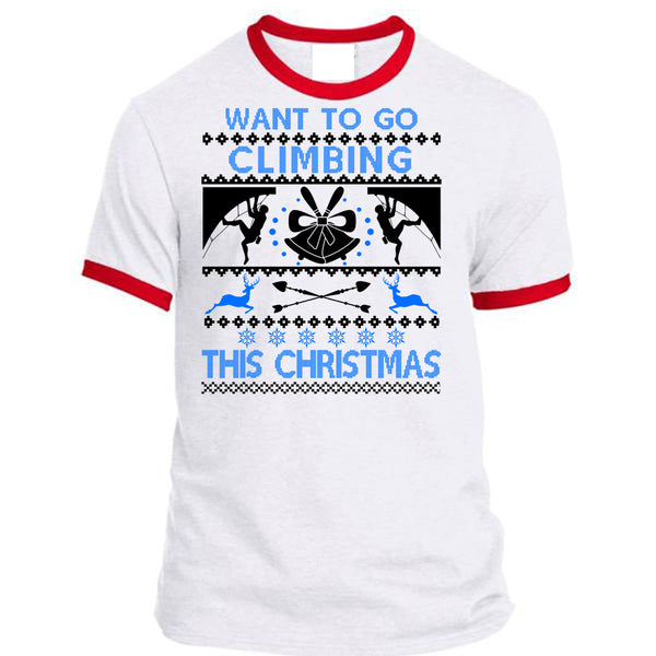 Want To Go Climbing This Christmas T Shirt, Noel Christmas T Shirt, Awesome T-Shirts