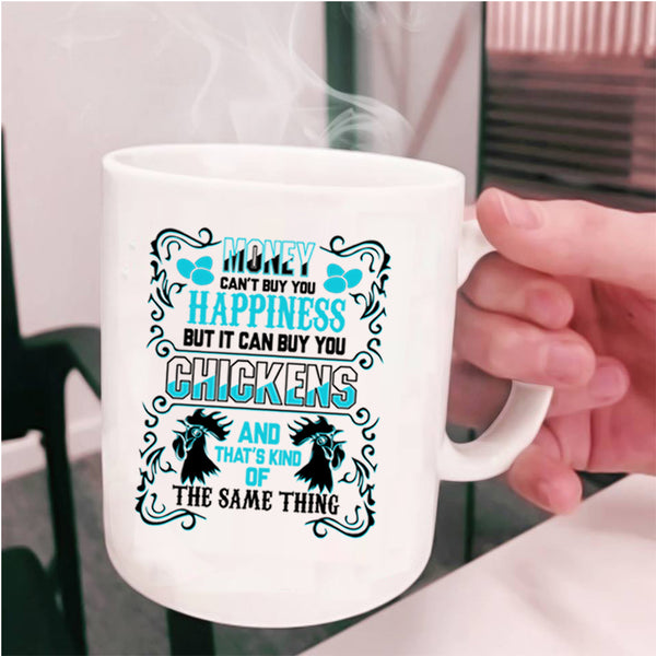 It can Buy You Chickens Coffee Mug, Money Can't Buy You Happiness Cup
