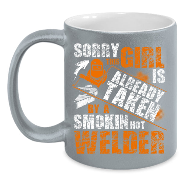 This Girl Is Already Taken By A Hot Welder Coffee Mug, Cute Welder's Wife Coffee Cup