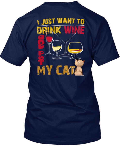 I Just Want To Drink Wine T Shirt, Pet My Cat T Shirt