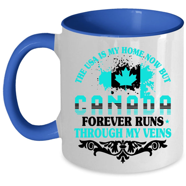 Canada Forever Runs Through My Viens Coffee Mug, The Usa Is My Home Accent Mug