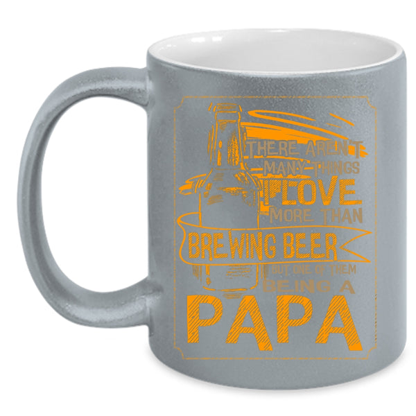 I Love More Than Brewing Beer Coffee Mug, Being A Papa Coffee Cup