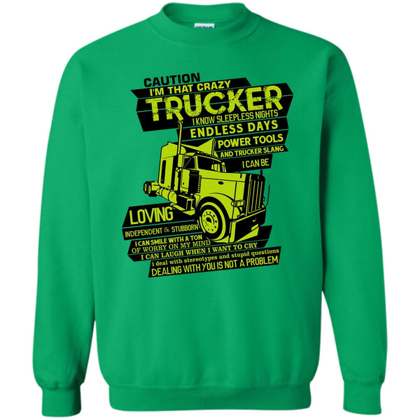 I Am A Trucker T Shirt, I'm That Crazy Trucker Sweatshirt
