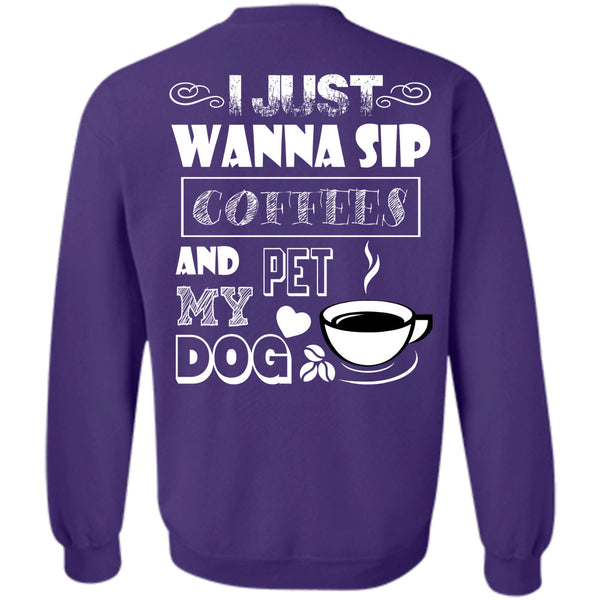 I Love My Dog T Shirt, I Drink Coffee Sweatshirt