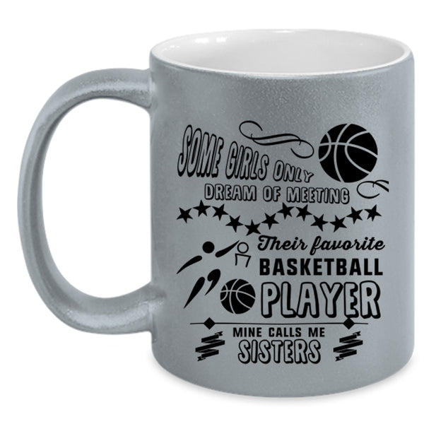 Cute Sisters Coffee Mug, My Favorite Basketball Player Calls Me Sisters Accent Mug