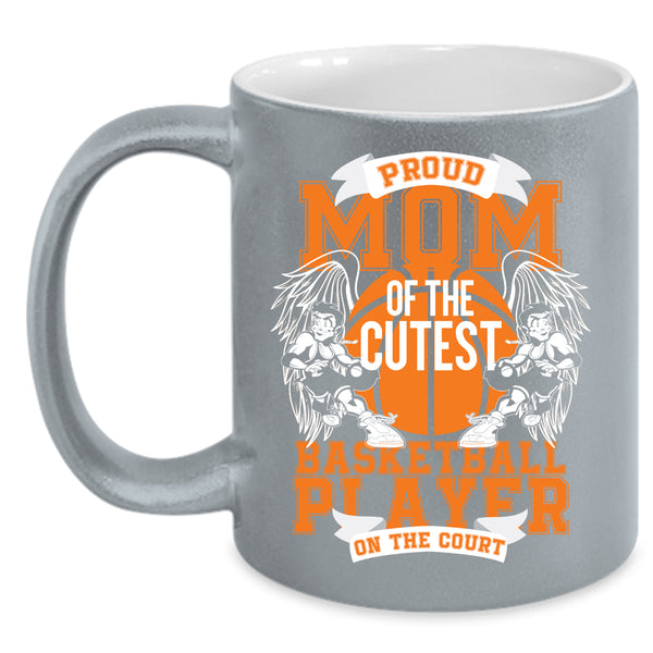 Proud Mom Of The Cutest Basketball Player Coffee Mug, Cute Basketball Player Coffee Cup