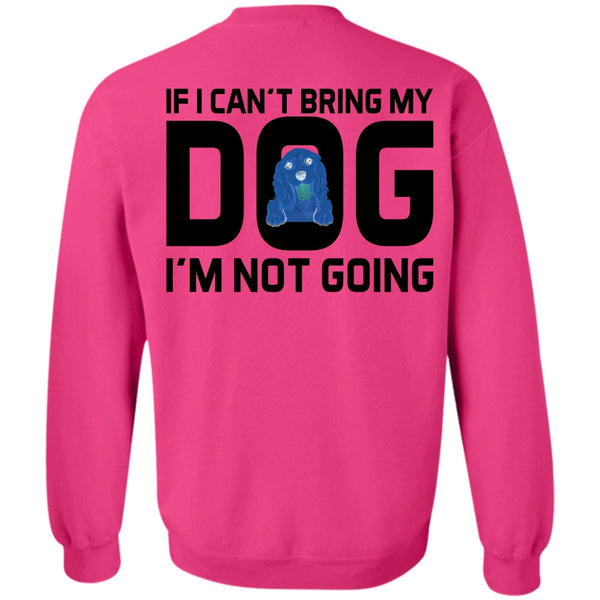 Favorite T Shirt, I Can't Bring My Dog Sweatshirt