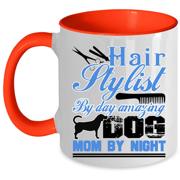 Amazing Dog Mom By Night Coffee Mug, Hairstylist By Day Accent Mug
