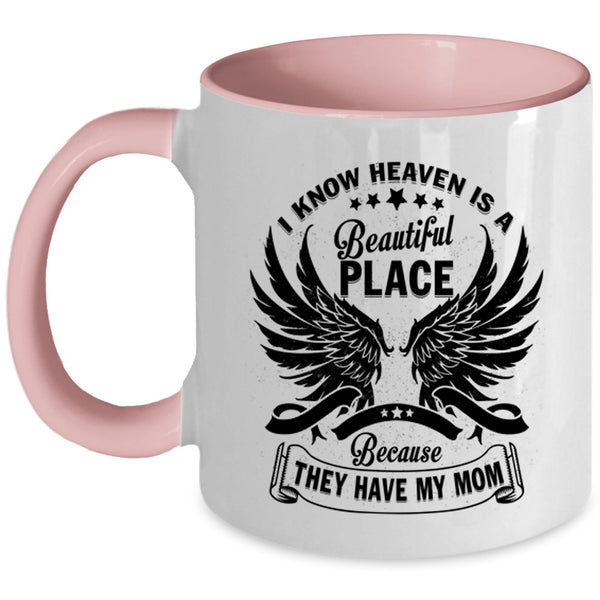 They Have My Mom Coffee Mug, I Know Heaven Is A Beautiful Place Accent Mug