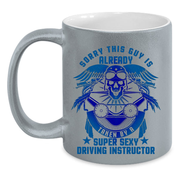 Cute Coffee Mug, This Guy Is Already Taken By A Driving Instructor Accent Mug