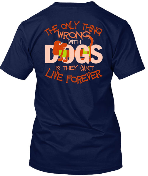 The Only Thing Wrong With Dogs T Shirt, My Favorite T Shirt