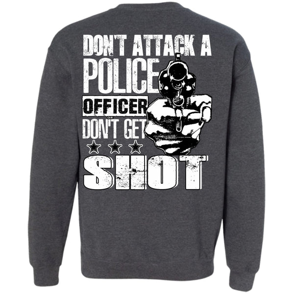 Don't Get Shot T Shirt, I Love Police Sweatshirt