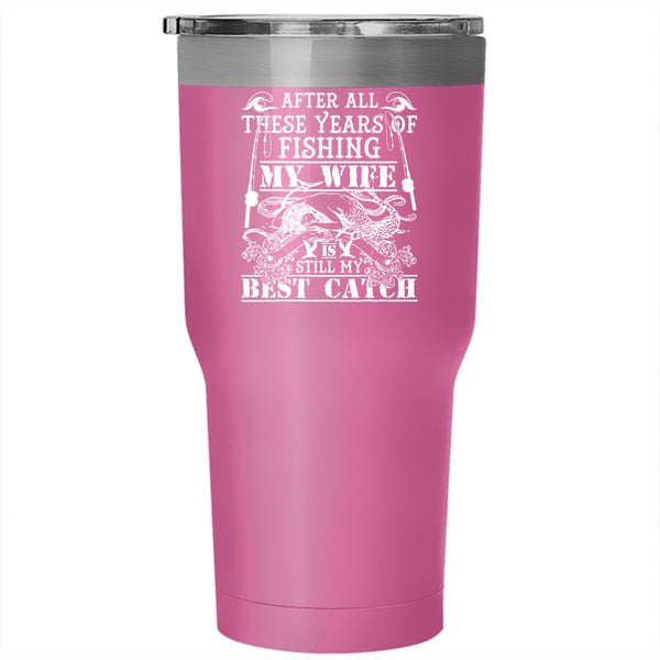 Fishing Tumbler 30 oz Stainless Steel, My Wife Is My Best Catch Travel Mug
