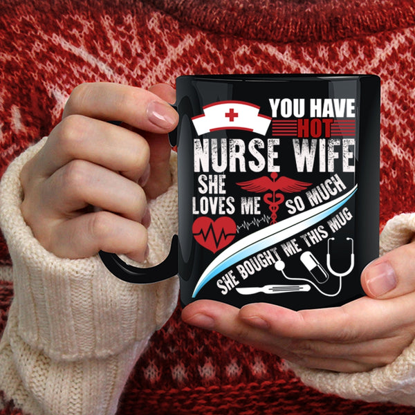 You Have Hot Nurse Wife Coffee Mug, Beautiful Wife Coffee Cup