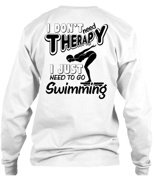 I Don't Need Therapy T Shirt, Being A Swimming T Shirt