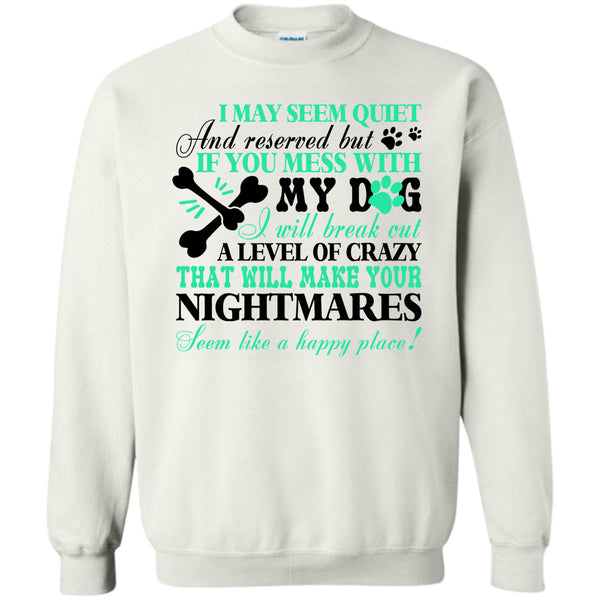 I Love My Dog T Shirt, If You Mess With My Dog Sweatshirt