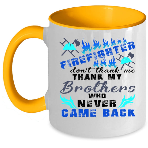 Don't Thank Me Thank My Brother Coffee Mug, Firefighter Accent Mug