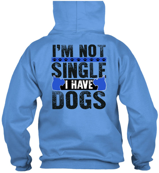 I'm Not Single I Have Dogs T Shirt, I Love My Dog T Shirt