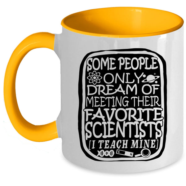 I Teach Scientists Coffee Mug, My Favorite Scientists Accent Mug