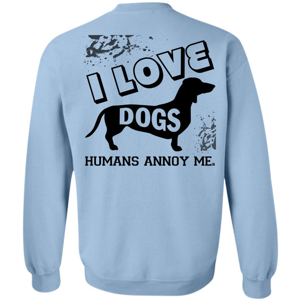 My Favorite T Shirt, I Love Dogs Humans Annoy Me Sweatshirt