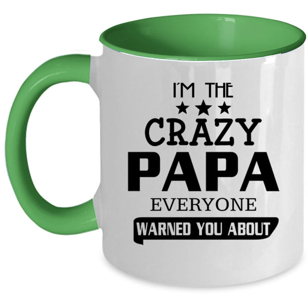 Everyone Warned You About Coffee Mug, I'm The Crazy Papa Accent Mug