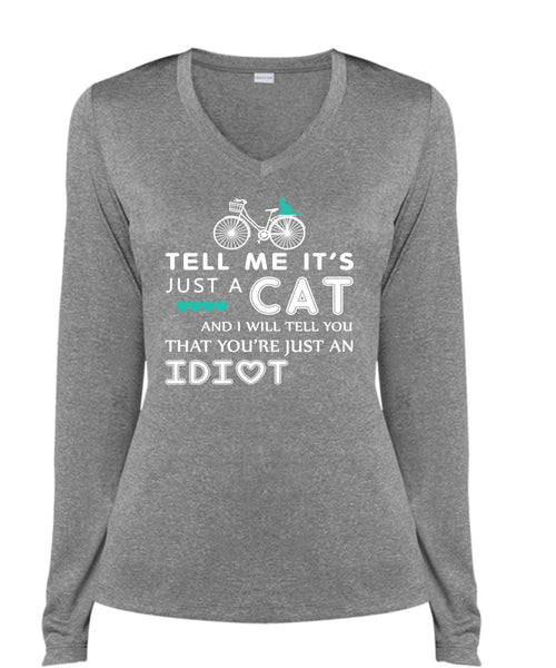Tell Me It's Just A Cat T Shirt, My Pets T Shirt, I Will Tell You That You're Just An Idiot T Shirt (Ladies LS Heather V-Neck)