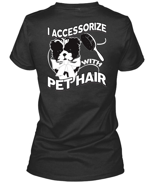 I Accessorize With Pet Hair T Shirt, My Favorite T Shirt