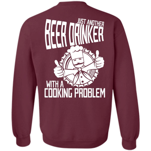Cooking Problem T Shirt, I Love Beer Sweatshirt