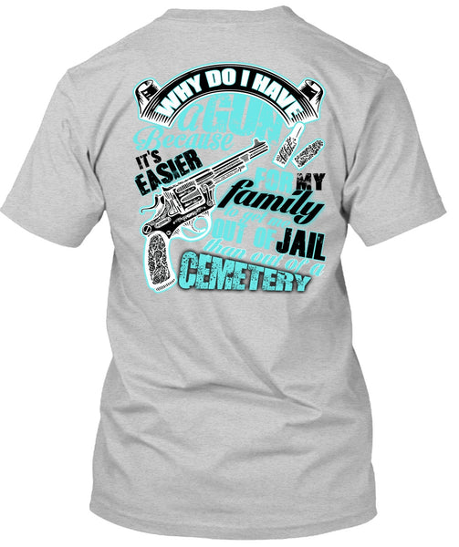 Why Do I Have A Gun T Shirt, I Love Gunning T Shirt