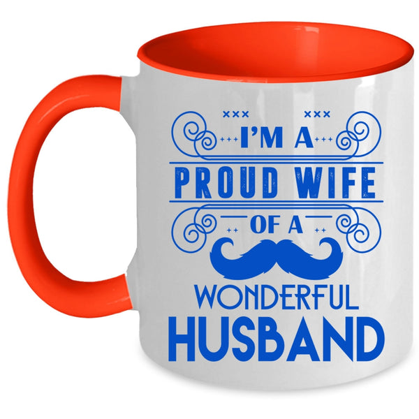 Cute Wife Coffee Mug, I'm A Proud Wife Of A Wonderful Husband Accent Mug