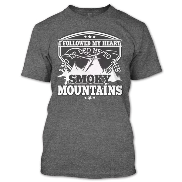 I Followed My Heary T Shirt, Led Me To The Smoky Mountains T Shirt