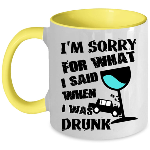 I Was Drunk Coffee Mug, I'm Sorry For What I Said Accent Mug