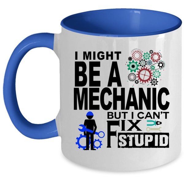 Being A Mechanic Coffee Mug, I Might Be A Mechanic Accent Mug