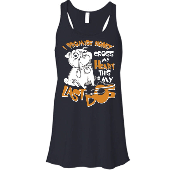 I Promise Honey T Shirt, Cross My Heart This Is My Last Dog T Shirt, Cool T Shirt
