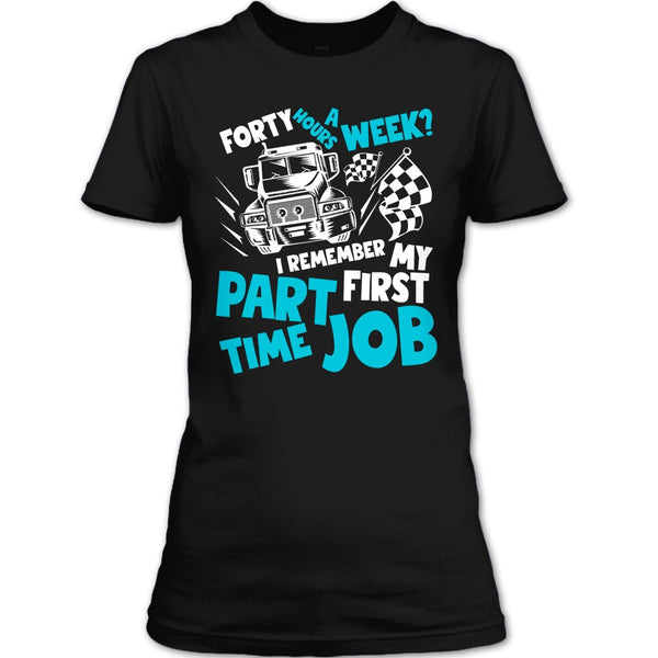 My First Part Time Job T Shirt, Coolest Trucker T Shirt