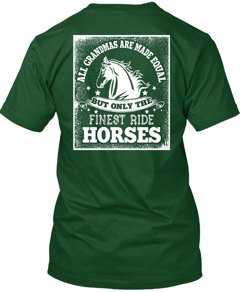 Finest Ride Horses T Shirt, All Grandmas Are Made Equal T Shirt
