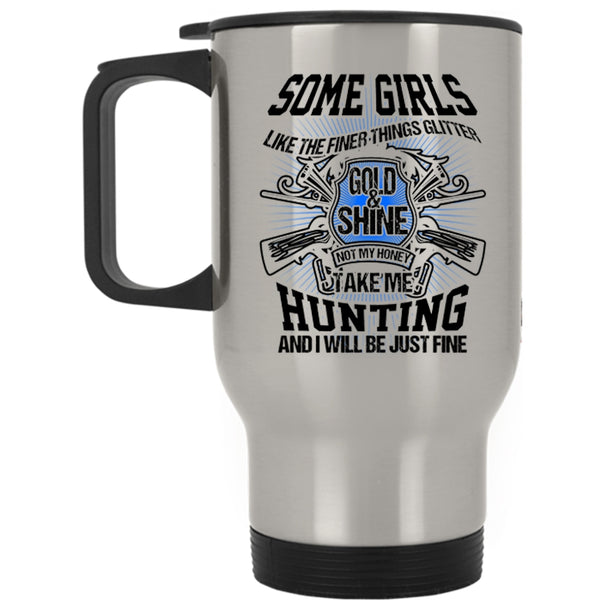 Funny Hunting Travel Mug, My Honey Take Me Hunting Mug