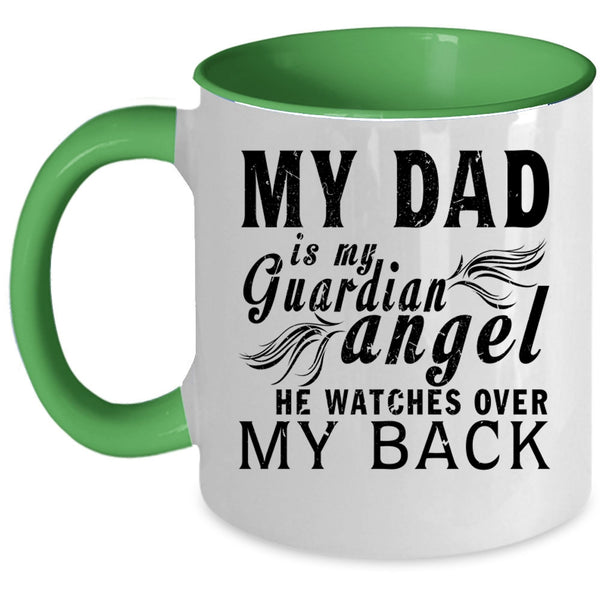Cute Dad Coffee Mug, My Dad Is My Guardian Angel Accent Mug