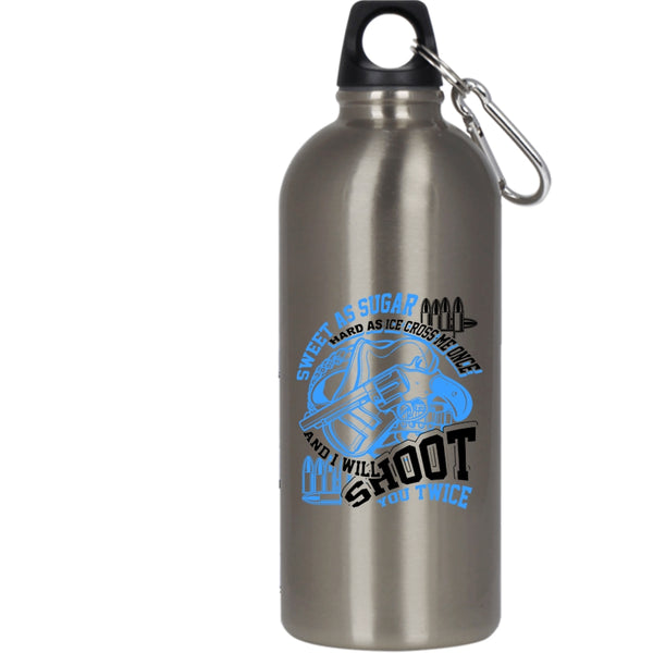Sweet As Sugar Hard As Ice 20 oz Stainless Steel Bottle,I Will Shoot You Twice Outdoor Sports Water Bottle