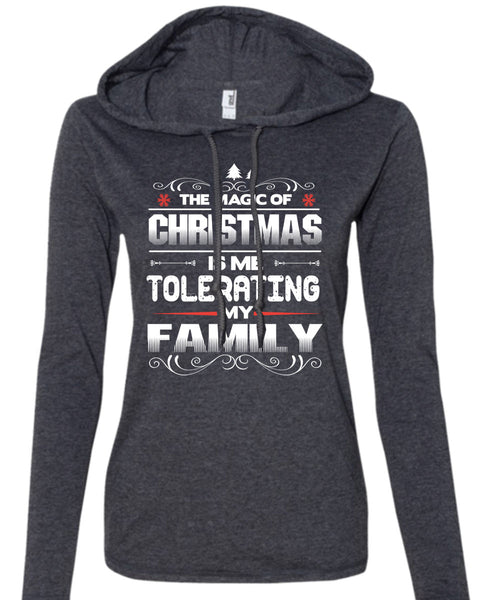 The Magic Of Christmas T Shirt, Me Tolerating My Family T Shirt (Anvil Ladies Ringspun Hooded)