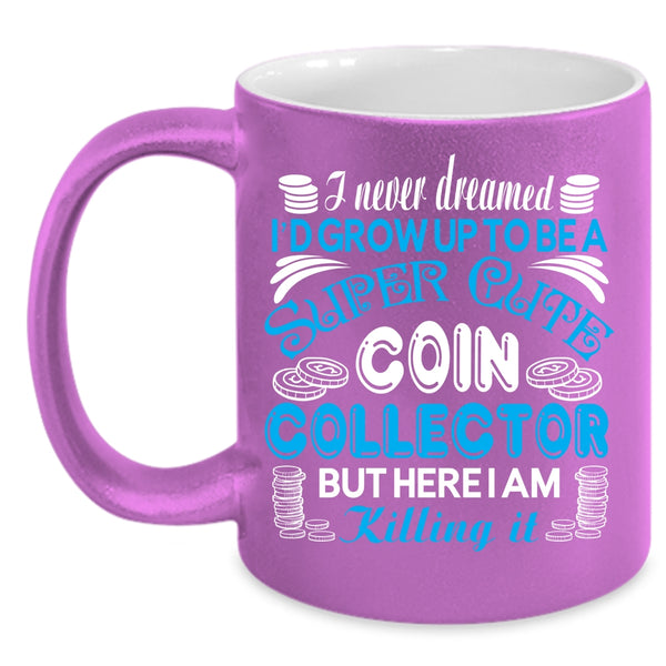 I'd Grow Up To Be A Cute Coin Collection Coffee Mug, Cute Coin Collection Coffee Cup